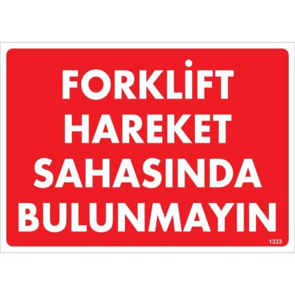 Forklift Hareket Sahasında Bulunmayın Uyarı Levhası