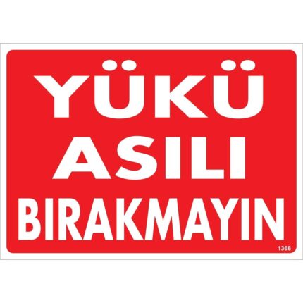 Yükü Asılı Bırakmayın Uyarı Levhası