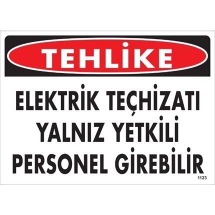 Tehlike Elektrik Teçhizatı Yalnız Yetkili Personel Girebilir Uyarı Levhası
