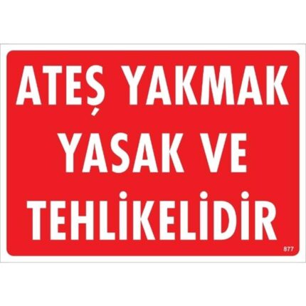 Ateş Yakmak Yasak Ve Tehlikelidir  Uyarı Levhası