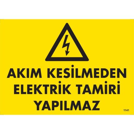 Akım Kesilmeden Elektrik Tamiri Yapılmaz Uyarı Levhası