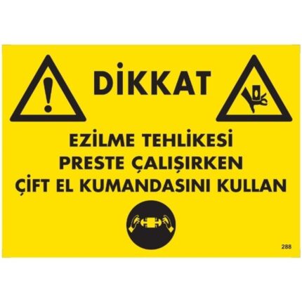 Dikkat Ezilme Tehlikesi Preste Çalışırken Çift El Kumandasını Kullan  Uyarı  Levhası