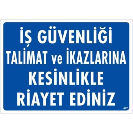 İş Güvenliği Talimat ve İkazlarına Kesinlikle Riayet Ediniz Uyarı Levhası