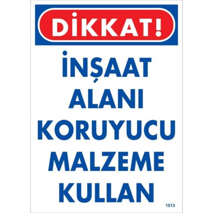 Dikkat  İnşaat Alanı Koruyucu Malzeme Kullan Uyarı Levhası