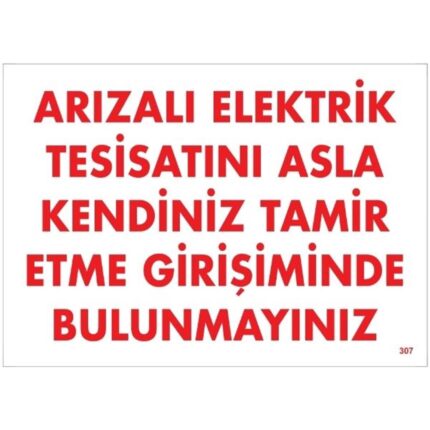 Arızalı Elektrik Tesisatını Asla Kendiniz Tamir Etme Girişiminde Bulunmayınız    Uyarı  Levhası
