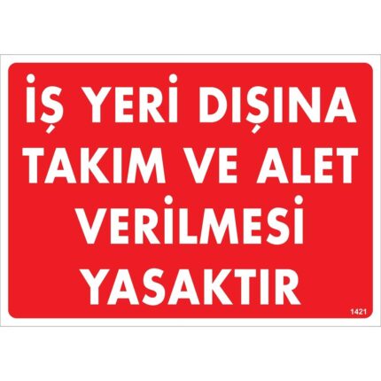 İş Yeri Dışına Takım ve Alet Verilmesi Yasaktır Uyarı Levhası