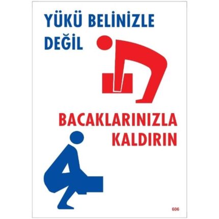 Yükü Belinizle Değil Bacaklarınızla Kaldırın Uyarı Levhası