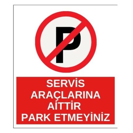 Servis Araçlarına Aittir Park Etmeyiniz Sticker Yapışkanlı Etiket