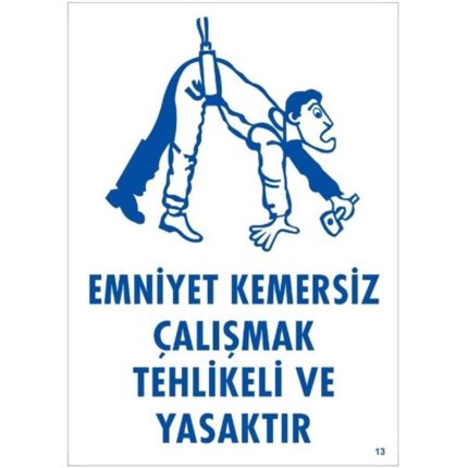 Emniyet Kemersiz Çalışmak Tehlikeli Ve Yasaktır Uyarı Levhası