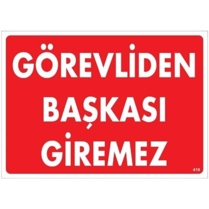 Görevliden Başkası Giremez Uyarı Levhası