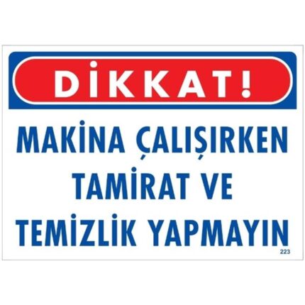 Dikkat Makina Çalışırken Tamirat Ve Temizlik Yapmayın Uyarı Levhası