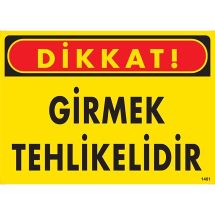 Dikkat Girmek Tehlikelidir Uyarı Levhası