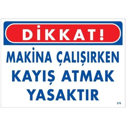 Dikkat Makina Çalışırken Kayış Atmak Yasaktır Uyarı Levhası