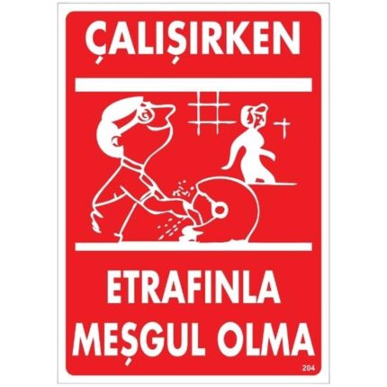 Çalışırken Etrafınla Meşgul Olma Uyarı Levhası
