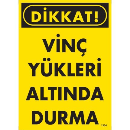 Dikkat Vinç Yükleri Altında Durma Uyarı Levhası