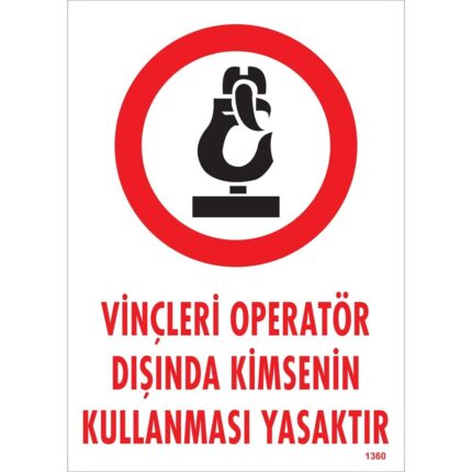 Vinçleri Operatör Dışında Kimsenin Kullanması Yasaktır Uyarı Levhası