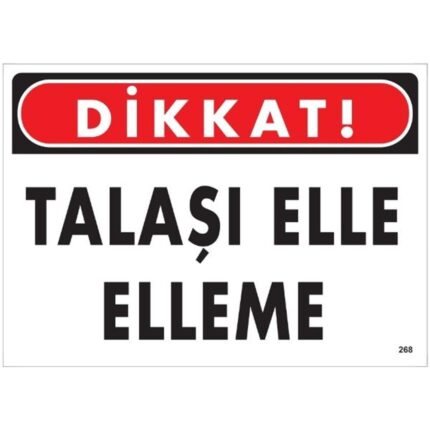 Dikkat Talaşlı Elle Elleme  Uyarı Levhası
