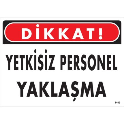 Dikkat Yetkisiz Personel Yaklaşma Uyarı Levhası