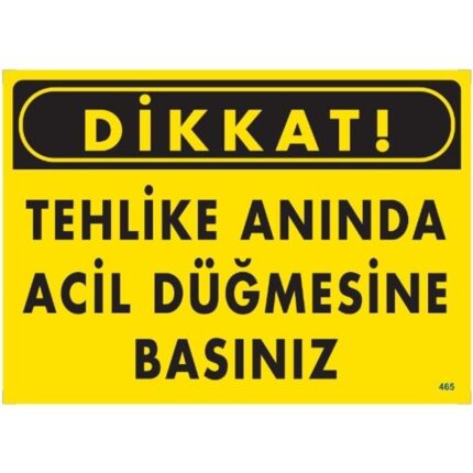 Dikkat  Tehlike Anında Acil  Düğmesine Basınız  Uyarı Levhası