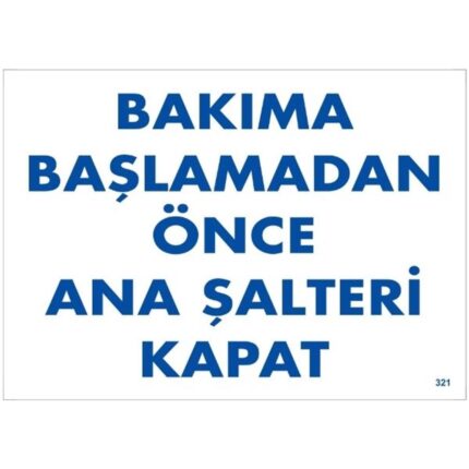 Bakıma Başlamadan Önce Ana Şalterleri Kapat  Uyarı  Levhası