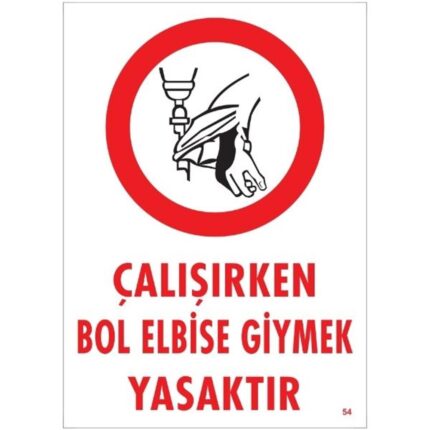 Çalışırken Bol Elbise Giymek Yasaktır Uyarı Levhası
