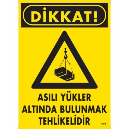 Asılı Yükler Altında Bulunmak Tehlikelidir Uyarı Levhası