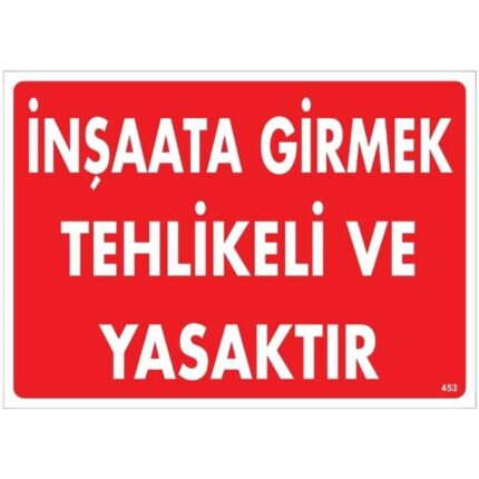 İnşaata Girmek Tehlikeli Ve Yasaktır Uyarı Levhası