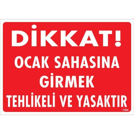 Dikkat Ocak Sahasına Girmek Tehlikeli ve Yasaktır Uyarı Levhası