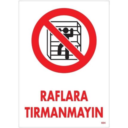 Raflara Tırmanmayın Uyarı Levhası