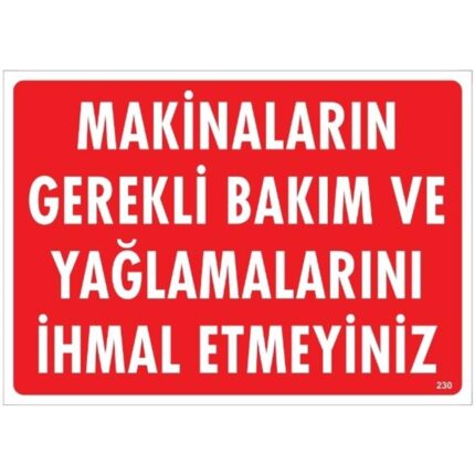 Makinaların Gerekli Bakım Ve Yağlamalarını İhmal Etmeyiniz  Uyarı Levhası
