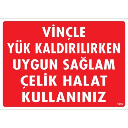 Vinçle Yük Kaldırılırken Uygun Sağlam Çelik Halat Kullanınız Uyarı Levhası
