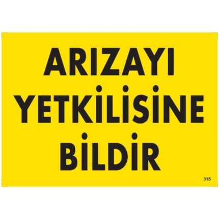 Arızayı Yetkilisine Bildir Uyarı  Levhası