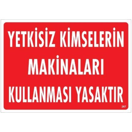 Yetkisiz Kimselerin Makinaları Kullanması Yasaktır  Uyarı Levhası